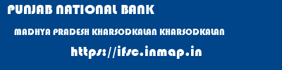PUNJAB NATIONAL BANK  MADHYA PRADESH KHARSODKALAN KHARSODKALAN   ifsc code